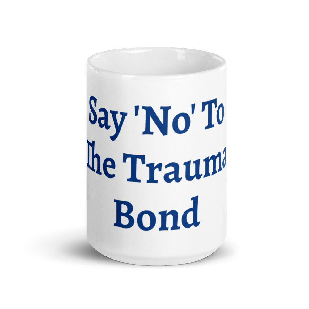 Say No to the Trauma Bond Mug
