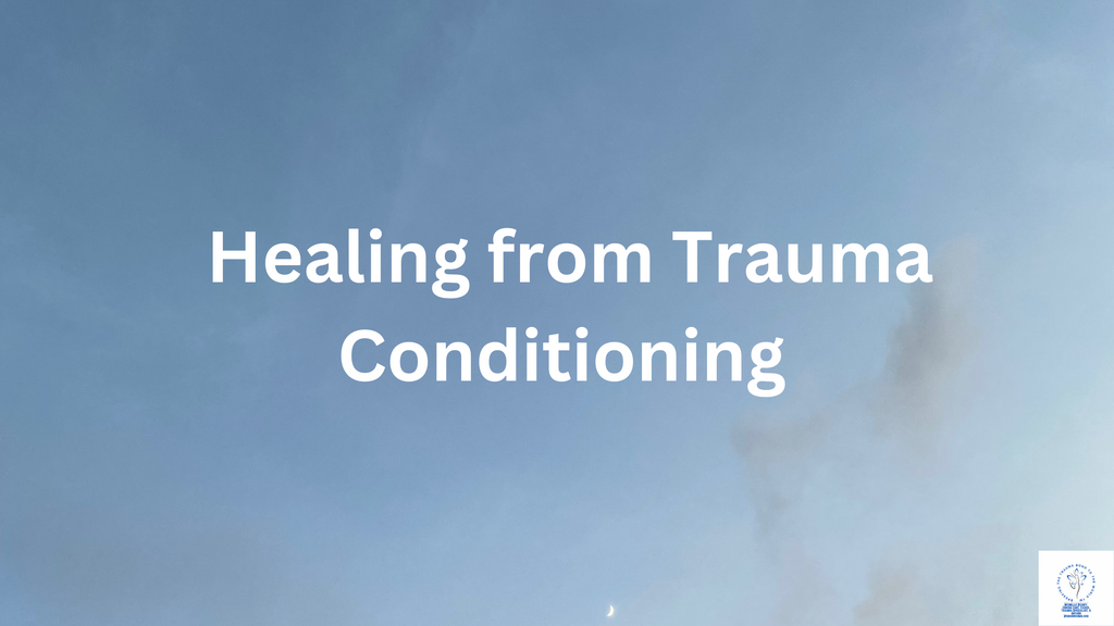 Healing from Trauma Conditioning