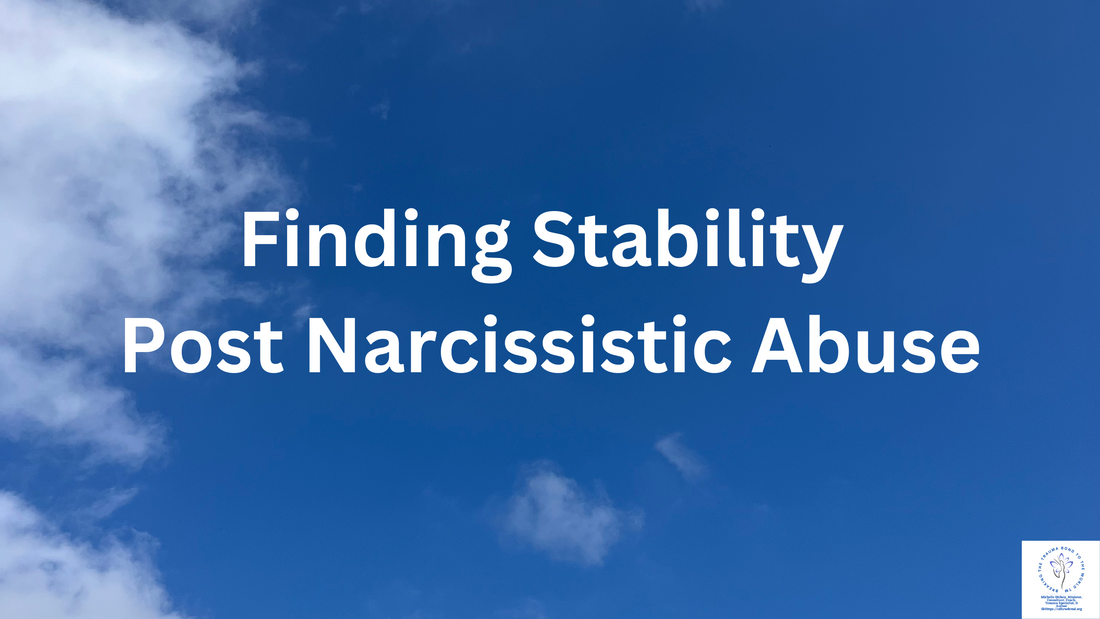Finding Stability Post Narcissistic Abuse