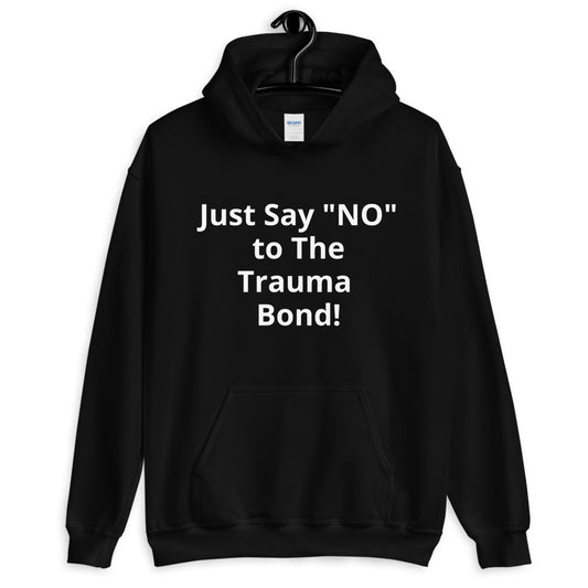 Just Say 'No' to the Trauma Bond Hoodie