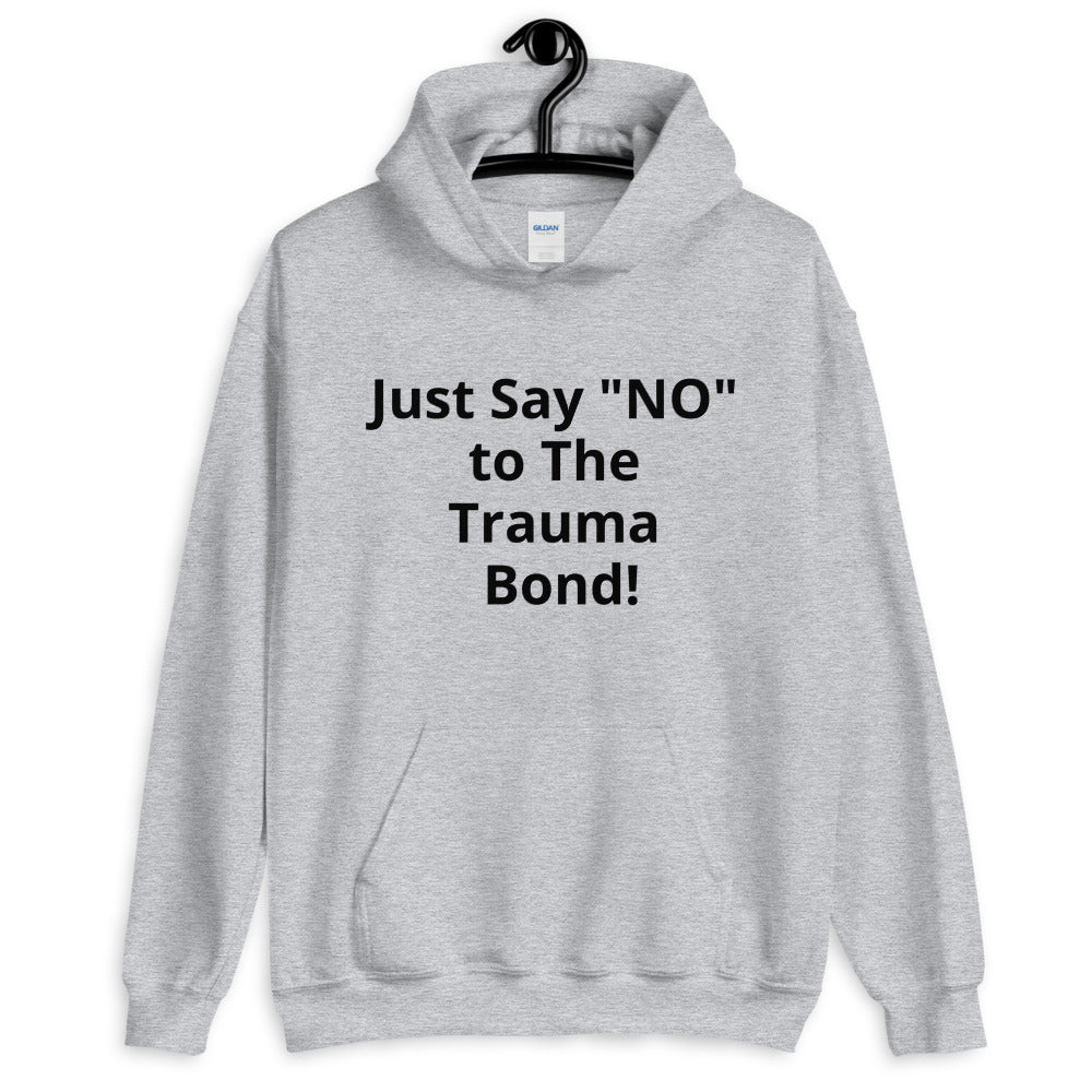Just Say 'No' to the Trauma Bond Hoodie