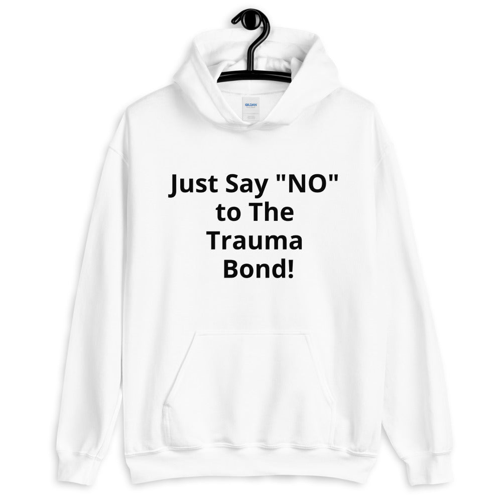 Just Say 'No' to the Trauma Bond Hoodie