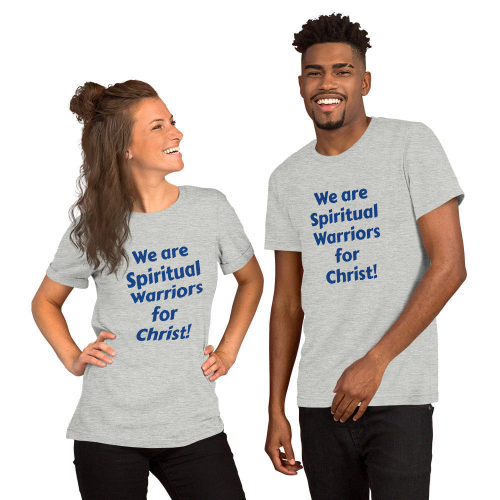 We are Spiritual Warriors for Christ! unisex t-shirt