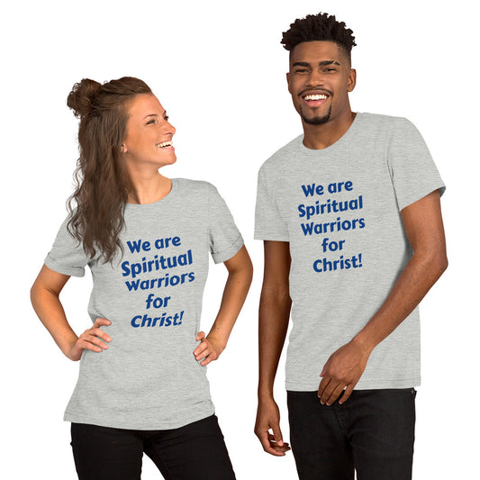 We are Spiritual Warriors for Christ! unisex t-shirt