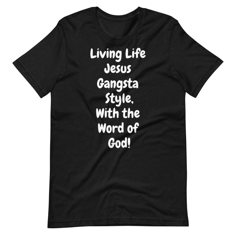 Living Life Jesus Gangsta Style T-Shirt Unisex