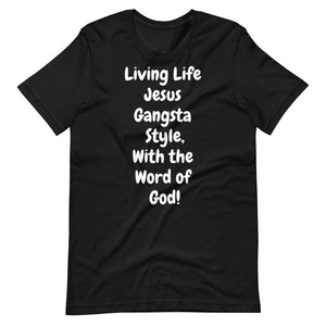Open image in slideshow, Living Life Jesus Gangsta Style T-Shirt Unisex
