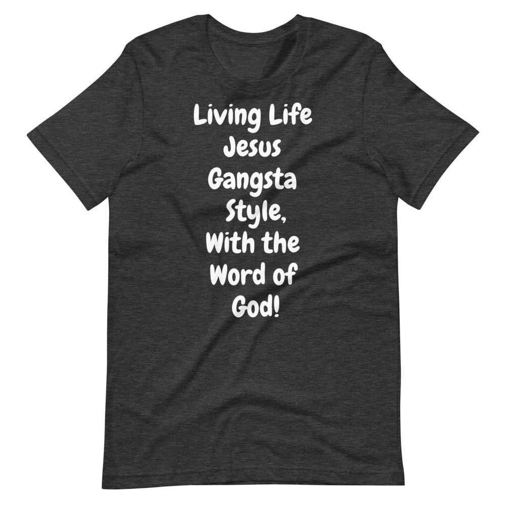 Living Life Jesus Gangsta Style T-Shirt Unisex
