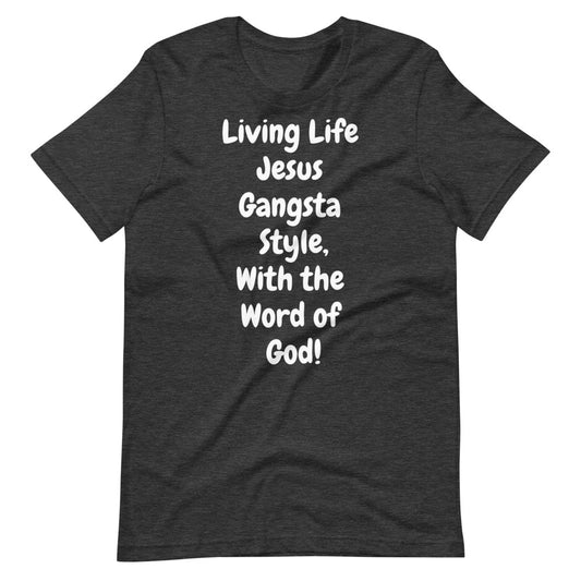Living Life Jesus Gangsta Style T-Shirt Unisex