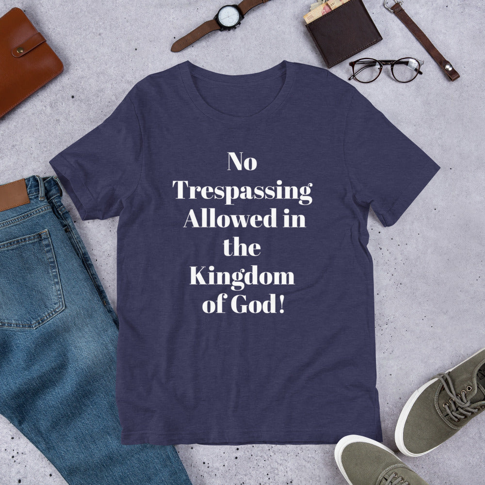 No Trespassing Allowed in God's Kingdom Unisex t-shirt