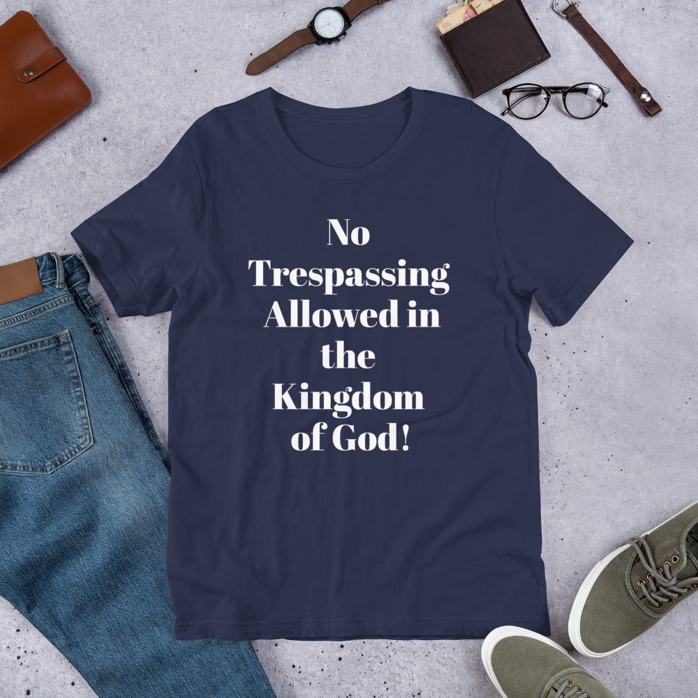No Trespassing Allowed in God's Kingdom Unisex t-shirt