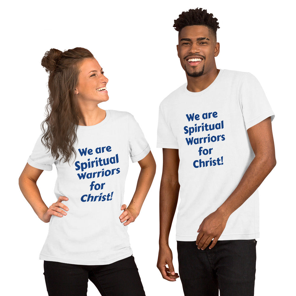 We are Spiritual Warriors for Christ! unisex t-shirt