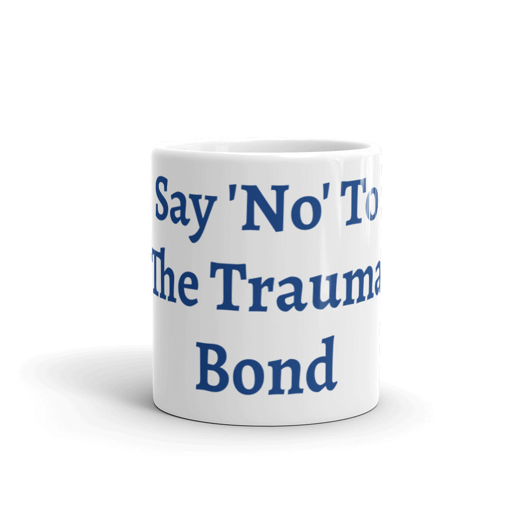 Say No to the Trauma Bond Mug
